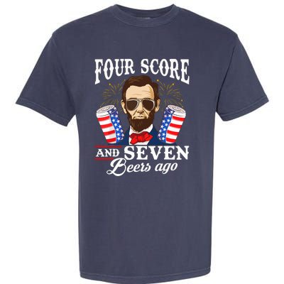 Four Score And 7 Beers Ago 4th Of July Drinking Like Lincoln Garment-Dyed Heavyweight T-Shirt