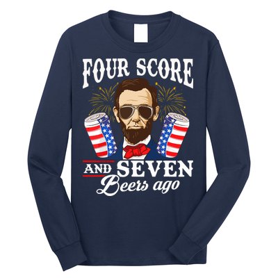 Four Score And 7 Beers Ago 4th Of July Drinking Like Lincoln Long Sleeve Shirt