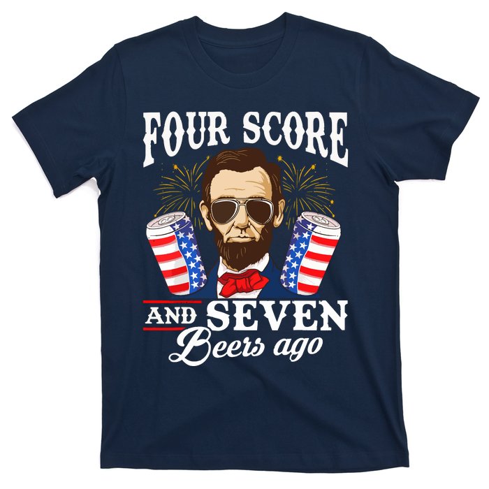 Four Score And 7 Beers Ago 4th Of July Drinking Like Lincoln T-Shirt