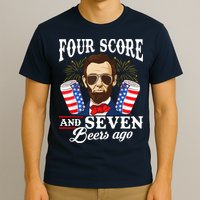 Four Score And 7 Beers Ago 4th Of July Drinking Like Lincoln T-Shirt