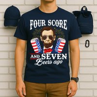 Four Score And 7 Beers Ago 4th Of July Drinking Like Lincoln T-Shirt