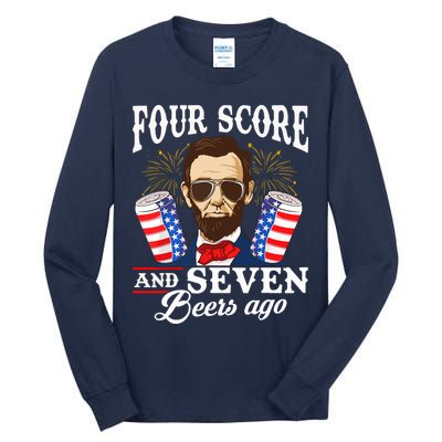 Four Score And 7 Beers Ago 4th Of July Drinking Like Lincoln Tall Long Sleeve T-Shirt