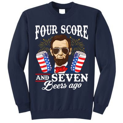 Four Score And 7 Beers Ago 4th Of July Drinking Like Lincoln Tall Sweatshirt