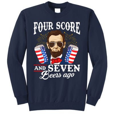 Four Score And 7 Beers Ago 4th Of July Drinking Like Lincoln Tall Sweatshirt