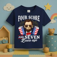 Four Score And 7 Beers Ago 4th Of July Drinking Like Lincoln Toddler T-Shirt