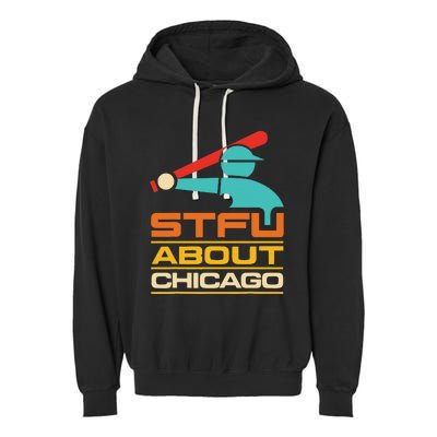 Funny STFU About Chicago Vintage Apparel Garment-Dyed Fleece Hoodie