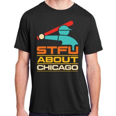 Funny STFU About Chicago Vintage Apparel Adult ChromaSoft Performance T-Shirt