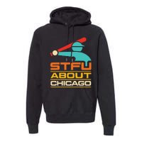 Funny STFU About Chicago Vintage Apparel Premium Hoodie