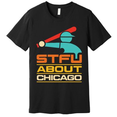 Funny STFU About Chicago Vintage Apparel Premium T-Shirt