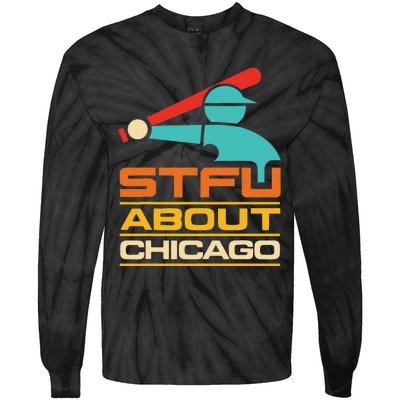 Funny STFU About Chicago Vintage Apparel Tie-Dye Long Sleeve Shirt