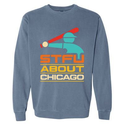 Funny STFU About Chicago Vintage Apparel Garment-Dyed Sweatshirt