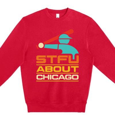 Funny STFU About Chicago Vintage Apparel Premium Crewneck Sweatshirt