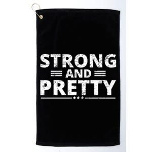 Funny Strong And Pretty Tee Strong Gym Workout Great Gift Platinum Collection Golf Towel