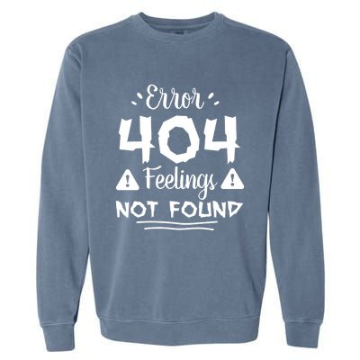 Funny Single Anti Valentine Gift Error 404 Feelings Not Found Gift Garment-Dyed Sweatshirt