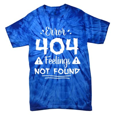 Funny Single Anti Valentine Gift Error 404 Feelings Not Found Gift Tie-Dye T-Shirt