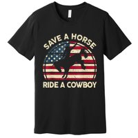 Funny Save A Horse Ride Cowboy Western Rodeo Costume Premium T-Shirt