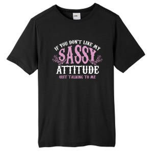 Funny Sassy Attitude Gift Cute Clever Witty Funny Gift Tall Fusion ChromaSoft Performance T-Shirt