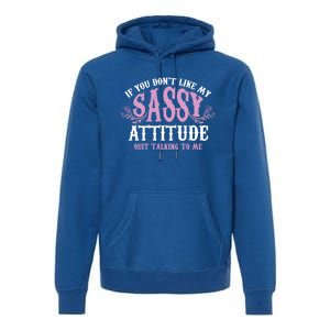 Funny Sassy Attitude Gift Cute Clever Witty Funny Gift Premium Hoodie