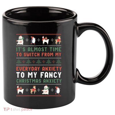Funny Sarcastic Anxiety Mental Health Quote Ugly Christmas 11oz C Handle Ceramic Mug