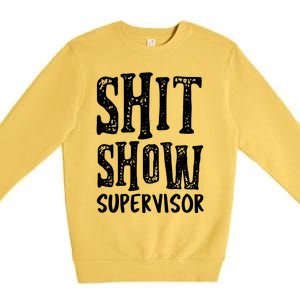 Funny Supervisor Boss Ager Mom Dad Teacher Nurse Meaningful Gift Premium Crewneck Sweatshirt