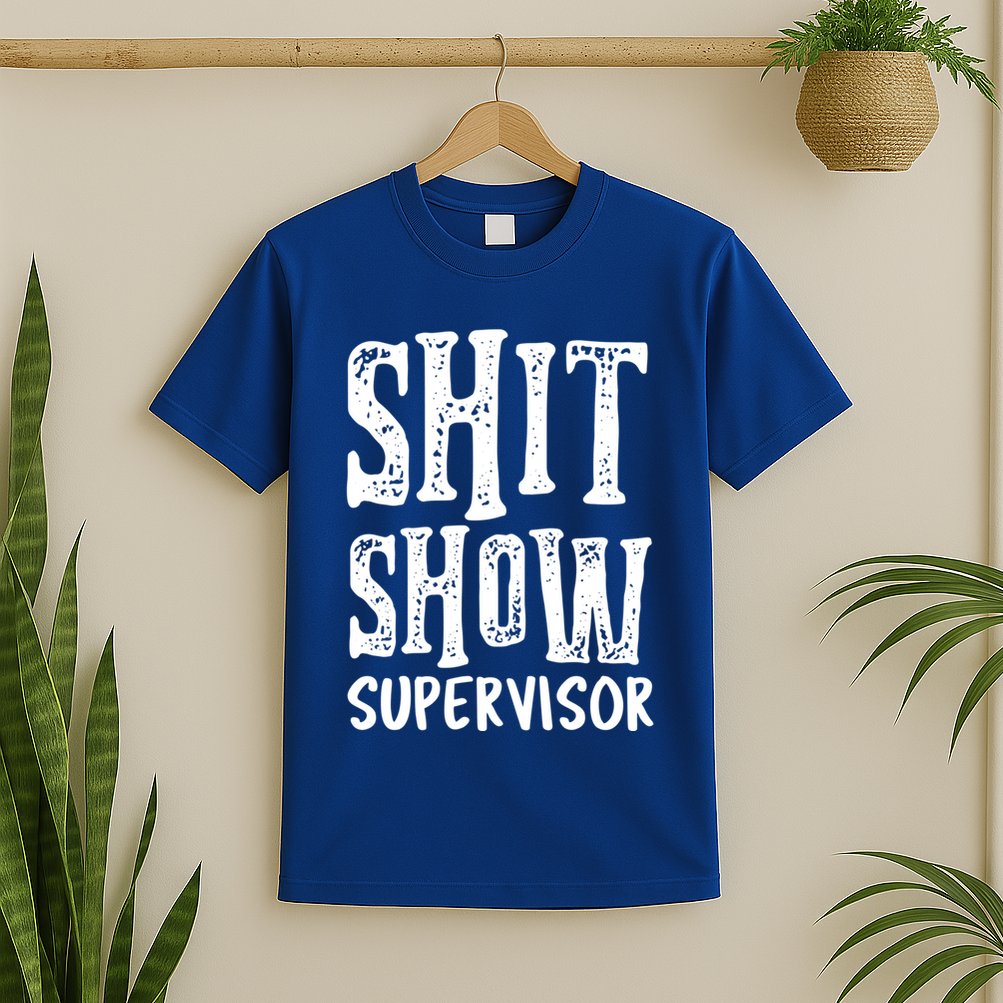Funny Supervisor Boss Ager Mom Dad Teacher Nurse Meaningful Gift T-Shirt