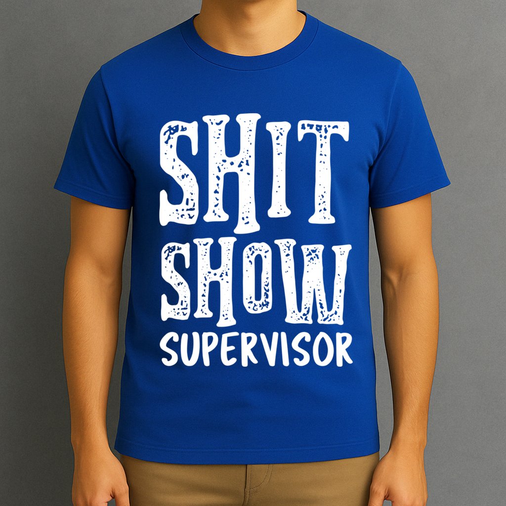 Funny Supervisor Boss Ager Mom Dad Teacher Nurse Meaningful Gift T-Shirt
