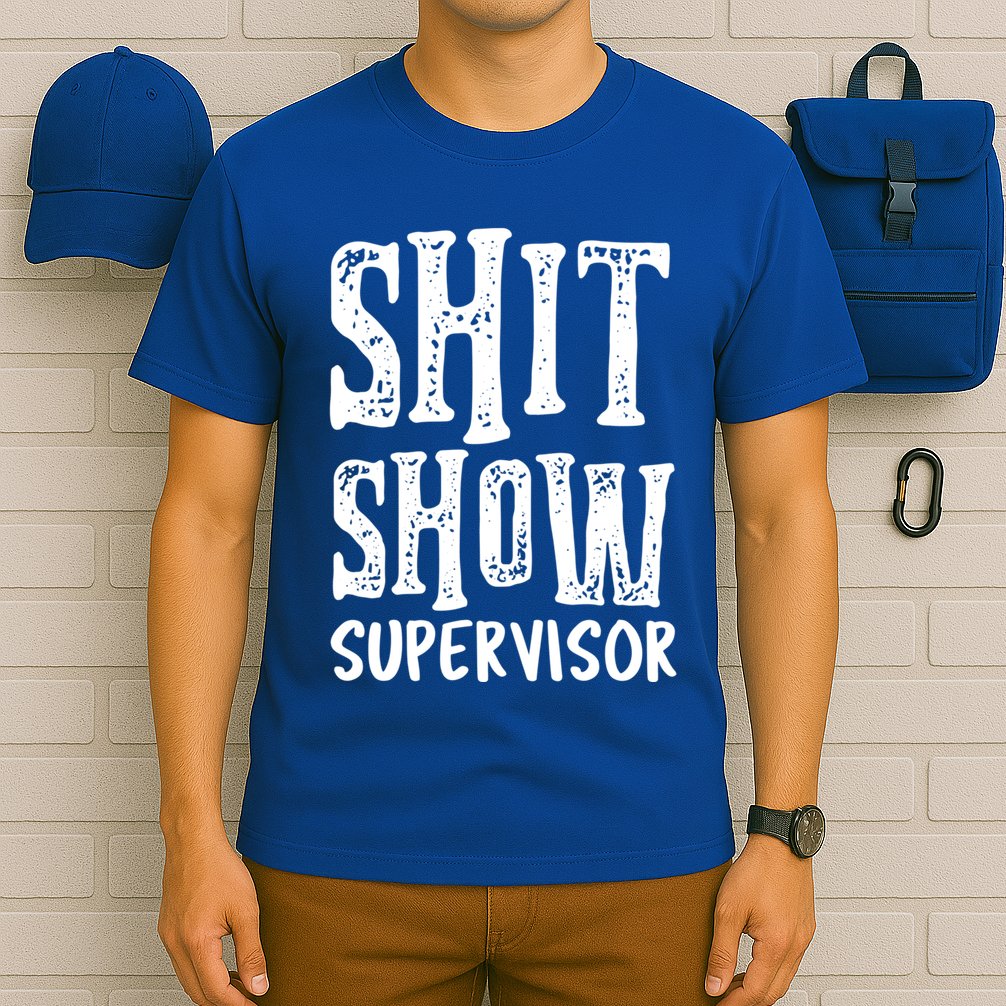 Funny Supervisor Boss Ager Mom Dad Teacher Nurse Meaningful Gift T-Shirt