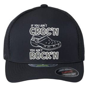 Fun Summer Beachgear If You AinT CrocN You AinT RockN Flexfit Unipanel Trucker Cap