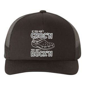 Fun Summer Beachgear If You AinT CrocN You AinT RockN Yupoong Adult 5-Panel Trucker Hat