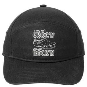 Fun Summer Beachgear If You AinT CrocN You AinT RockN 7-Panel Snapback Hat