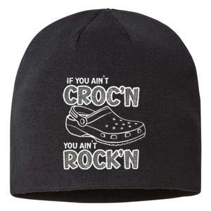 Fun Summer Beachgear If You AinT CrocN You AinT RockN Sustainable Beanie