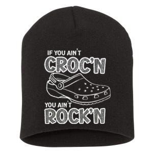 Fun Summer Beachgear If You AinT CrocN You AinT RockN Short Acrylic Beanie