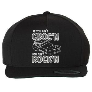 Fun Summer Beachgear If You AinT CrocN You AinT RockN Wool Snapback Cap