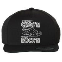 Fun Summer Beachgear If You AinT CrocN You AinT RockN Wool Snapback Cap