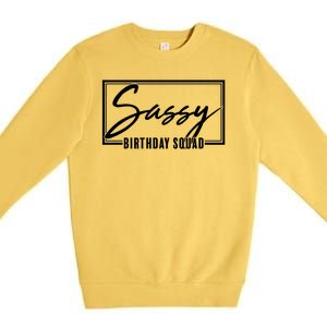 Funny Sassy Birthday Squad Matching Group Shirts Premium Crewneck Sweatshirt