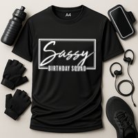 Funny Sassy Birthday Squad Matching Group Shirts Performance Shirt