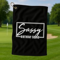 Funny Sassy Birthday Squad Matching Group Shirts Golf Towel