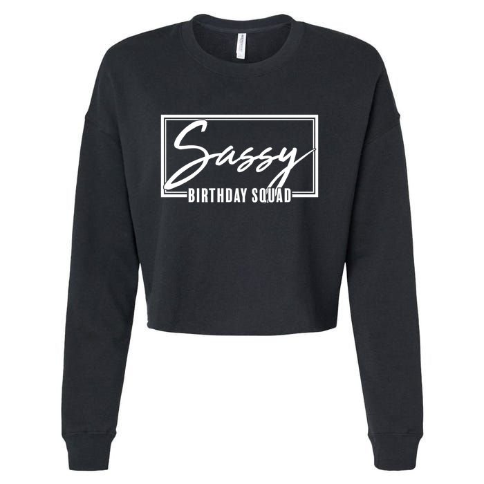 Funny Sassy Birthday Squad Matching Group Shirts Cropped Pullover Crew