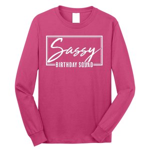 Funny Sassy Birthday Squad Matching Group Shirts Long Sleeve Shirt