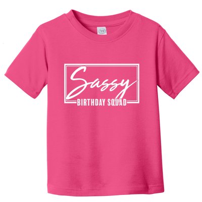 Funny Sassy Birthday Squad Matching Group Shirts Toddler T-Shirt