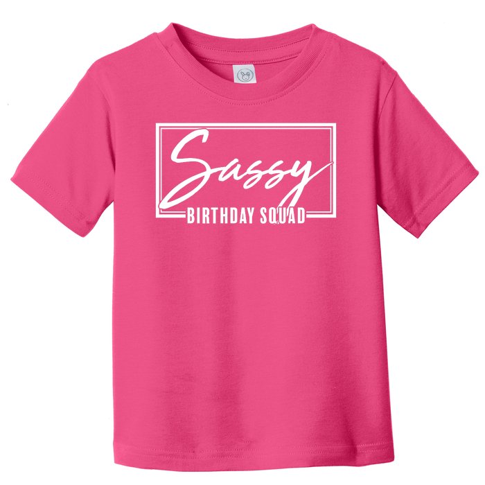 Funny Sassy Birthday Squad Matching Group Shirts Toddler T-Shirt