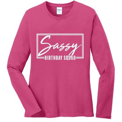 Funny Sassy Birthday Squad Matching Group Shirts Ladies Long Sleeve Shirt