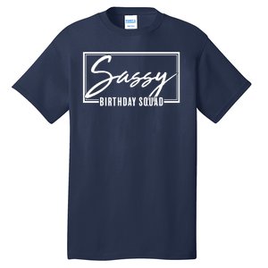 Funny Sassy Birthday Squad Matching Group Shirts Tall T-Shirt