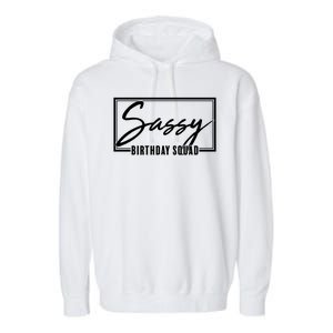 Funny Sassy Birthday Squad Matching Group Shirts Garment-Dyed Fleece Hoodie