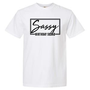 Funny Sassy Birthday Squad Matching Group Shirts Garment-Dyed Heavyweight T-Shirt