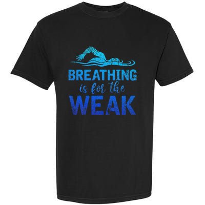 Funny Swimmer Breathing Is For The Weak Sports Swimming Garment-Dyed Heavyweight T-Shirt