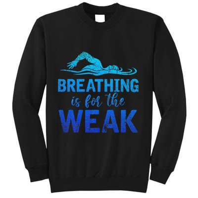 Funny Swimmer Breathing Is For The Weak Sports Swimming Sweatshirt