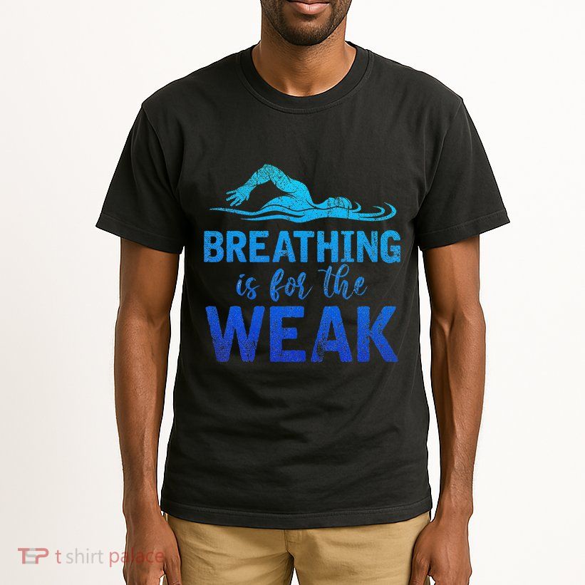 Funny Swimmer Breathing Is For The Weak Sports Swimming Tall T-Shirt