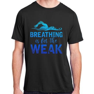 Funny Swimmer Breathing Is For The Weak Sports Swimming Adult ChromaSoft Performance T-Shirt