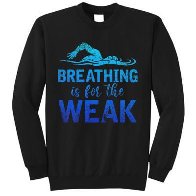 Funny Swimmer Breathing Is For The Weak Sports Swimming Tall Sweatshirt